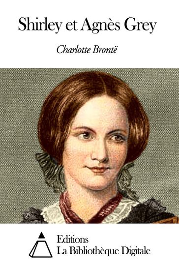 Shirley et Agnès Grey - Charlotte Bronte