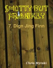 Shitty But Frankly 7. Dign Jing Finn