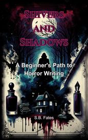 Shivers and Shadows: A Beginner s Path to Horror Writing