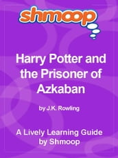 Shmoop Bestsellers Guide: Harry Potter and the Prisoner of Azkaban