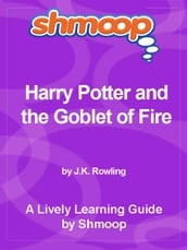 Shmoop Bestsellers Guide: Harry Potter and the Goblet of Fire