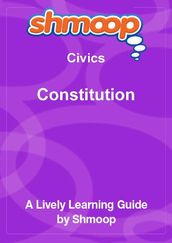 Shmoop Civics Guide: Constitution