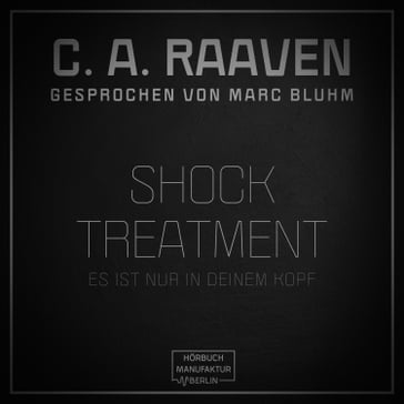 Shock Treatment - Es ist nur in deinem Kopf (ungekürzt) - C. A. Raaven