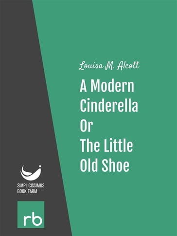 Shoes and Stockings - A Modern Cinderella Or, The Little Old Shoe (Audio-eBook) - Alcott - Louisa M.
