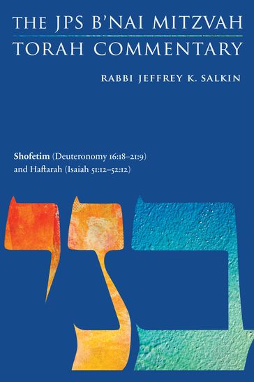 Shofetim (Deuteronomy 16:18-21:9) and Haftarah (Isaiah 51:12-52:12) - Rabbi Jeffrey K. Salkin