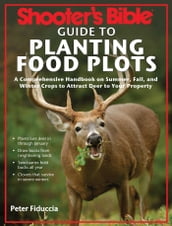 Shooter s Bible Guide to Planting Food Plots