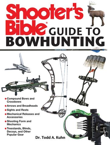 Shooter's Bible Guide to Bowhunting - Todd A. Kuhn