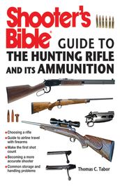 Shooter s Bible Guide to the Hunting Rifle and Its Ammunition
