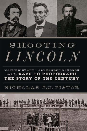 Shooting Lincoln - Nicholas J.C. Pistor