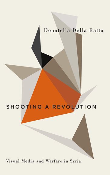 Shooting a Revolution - Donatella Della Ratta