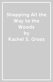 Shopping All the Way to the Woods