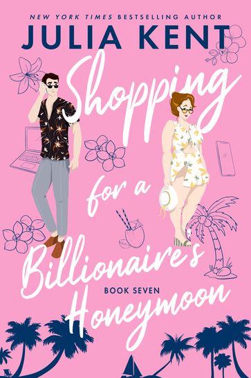 Shopping for a Billionaire's Honeymoon - Julia Kent