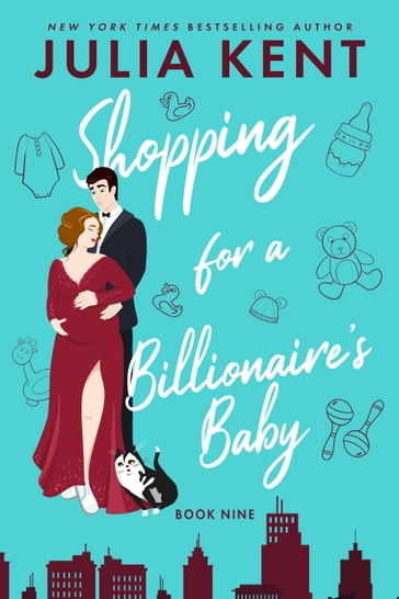 Shopping for a Billionaire's Baby - Julia Kent