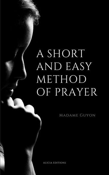 A Short And Easy Method of Prayer - Madame Guyon