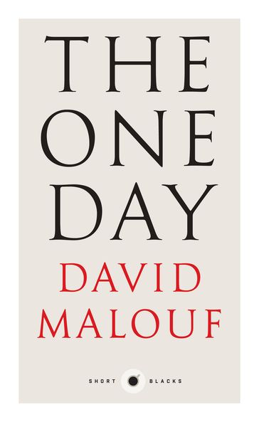 Short Black 7 The One Day - David Malouf