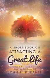 A Short Book On Attracting a Great Life