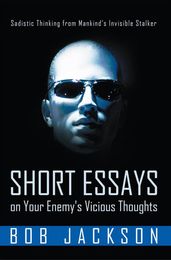 Short Essays on Your Enemy s Vicious Thoughts