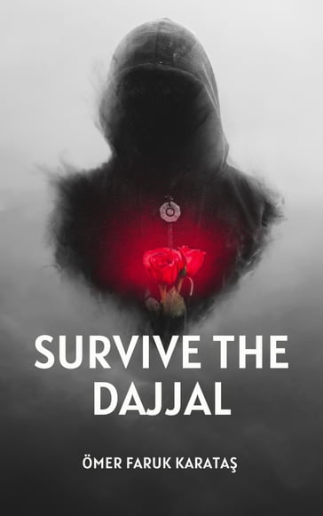 A Short Guide on How to Survive the Dajjal - Ömer Faruk Karata