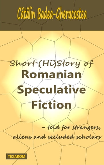 Short (Hi)Story of Romanian Speculative Fiction - Ctlin Badea-Gheracostea