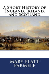 A Short History of England, Ireland, and Scotland