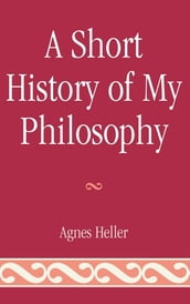 A Short History of My Philosophy