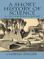 A Short History of Science to the Nineteenth Century