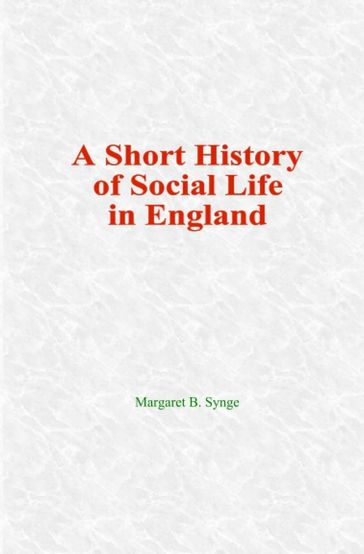 A Short History of Social Life in England - Margaret B. Synge