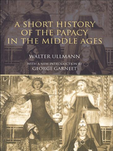 A Short History of the Papacy in the Middle Ages - Walter Ullmann
