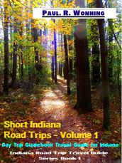 Short Indiana Road Trips - Volume 1