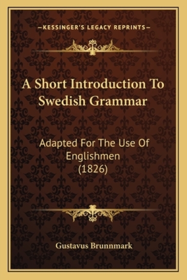 A Short Introduction to Swedish Grammar - Gustavus Brunnmark