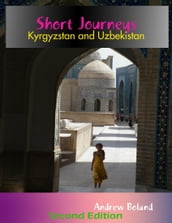 Short Journeys: Kyrgyzstan and Uzbekistan