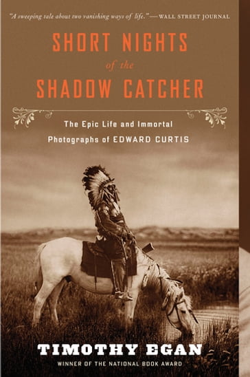 Short Nights Of The Shadow Catcher - Timothy Egan