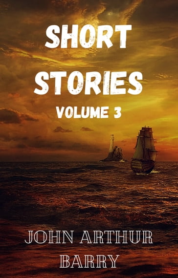 Short Stories 3 - John Arthur Barry