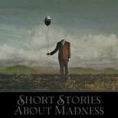 Short Stories About Madness