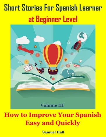 Short Stories For Spanish Learner at Beginner Level - Samuel Hall