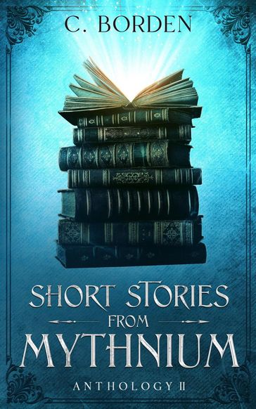 Short Stories From Mythnium: Anthology II - C. Borden