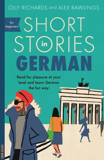 Short Stories in German for Beginners - Olly Richards - Alex Rawlings