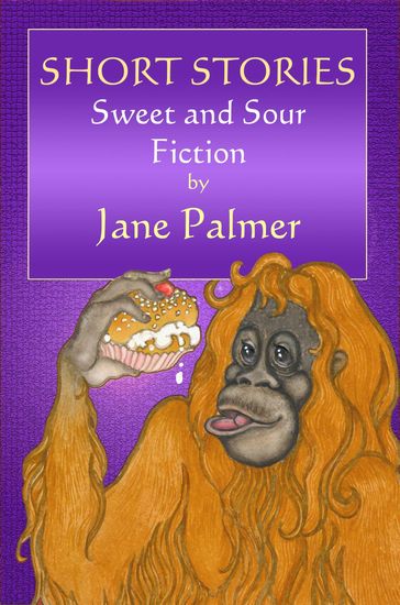 Short Stories, Sweet and Sour Fiction - Jane Palmer