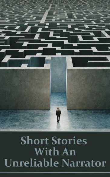 Short Stories With An Unreliable Narrator: For these authors, the truth has many versions and perspectives - Robert W Chambers - George Eliot - Henry O