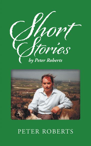 Short Stories by Peter Roberts - Peter Roberts