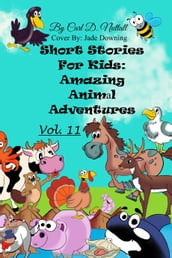 Short Stories for Kids: Amazing Animal Adventures - Vol. 11