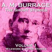 Short Stories of A.M. Burrage, The: Volume 1