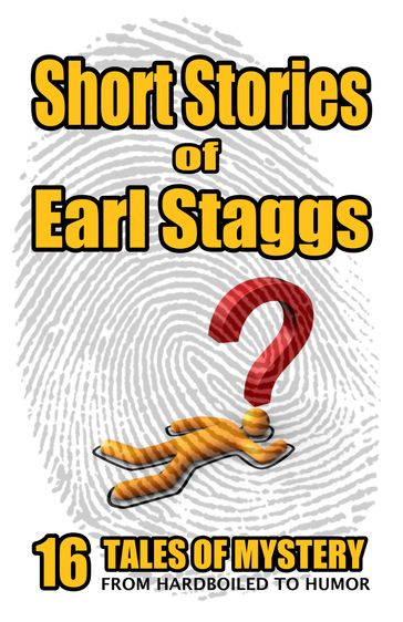 Short Stories of Earl Staggs - Earl Staggs