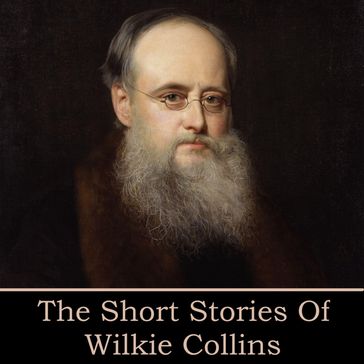 Short Stories of Wilkie Collins, The - Collins Wilkie