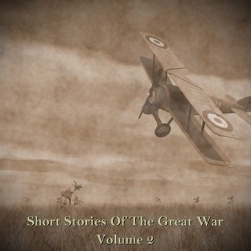 Short Stories of the Great War - Volume II - Stacy Aumonier - Edgar Wallace - Mansfield Katherine