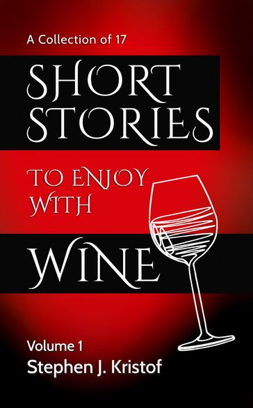 Short Stories to Enjoy with Wine - Stephen J. Kristof