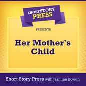 Short Story Press Presents Her Mother s Child