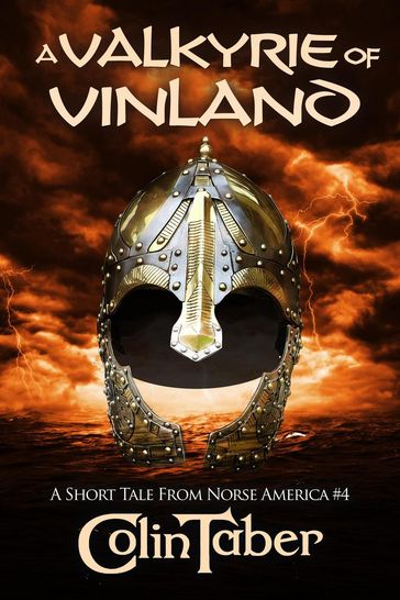 A Short Tale From Norse America: A Valkyrie of Vinland - Colin Taber