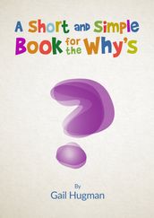 A Short and Simple Book for the Why s