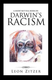 A Short but Full Book on Darwin S Racism